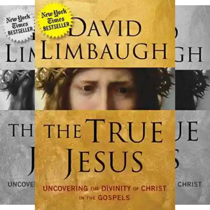 David Limbaugh's Book - THE TRUE JESUS - UNCOVERING the DIVINITY of CHRIST in the GOSPELS - Regnery Publishing..