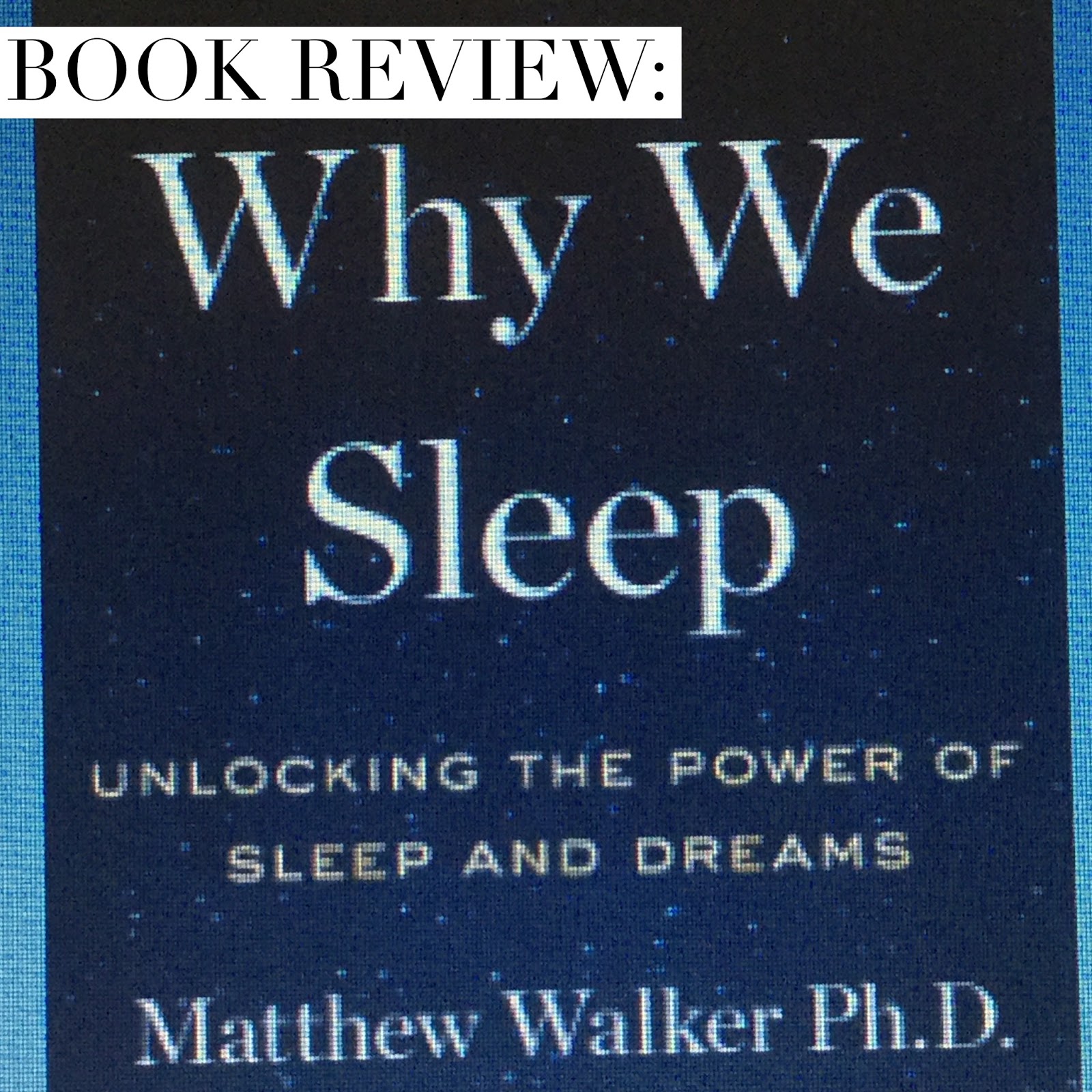 Manifesting Healing Book Review Why We Sleep by Matthew Walker