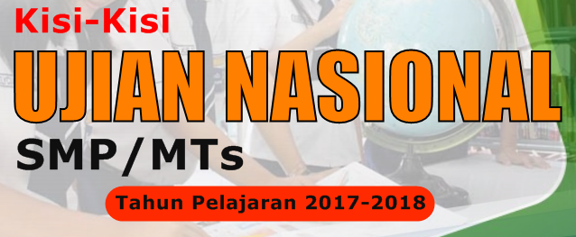 Download Kisi-kisi Ujian Nasiomal (UN) SMP/MTs 2017-2018