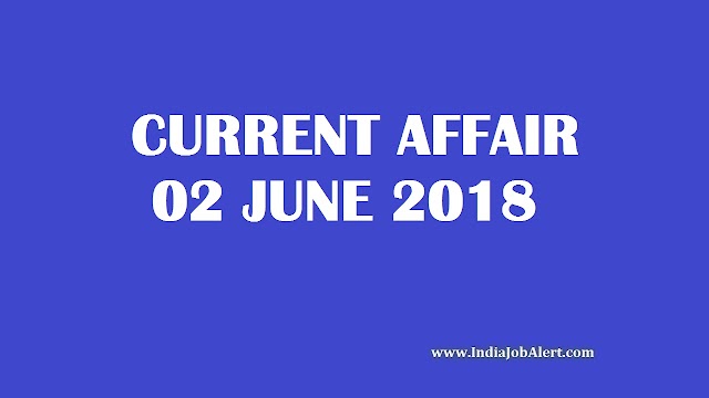 Exam Power: 02 June 2018 Today Current Affairs