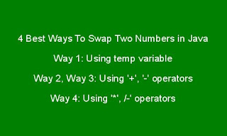 4 Best Ways To Swap Two Numbers in Java without using temporary variable?