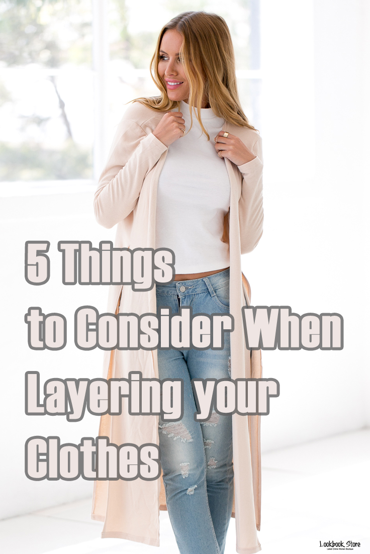 5 Things to Consider When Layering your Clothes Lookbook Store