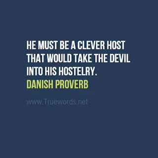 He must be a clever host that would take the devil into his hostelry