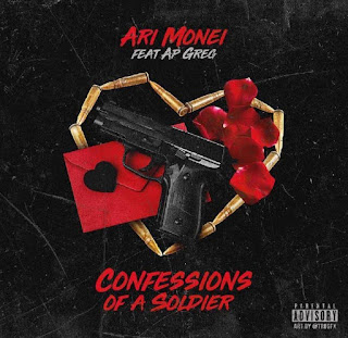 New Music: Ari Monei - Confessions Of A Soldier Featuring AP Greg