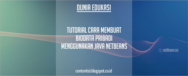Tutorial Cara Membuat Biodata Pribadi Menggunakan Java NetBeans Tutorial Cara Membuat Biodata Pribadi Menggunakan Java NetBeans