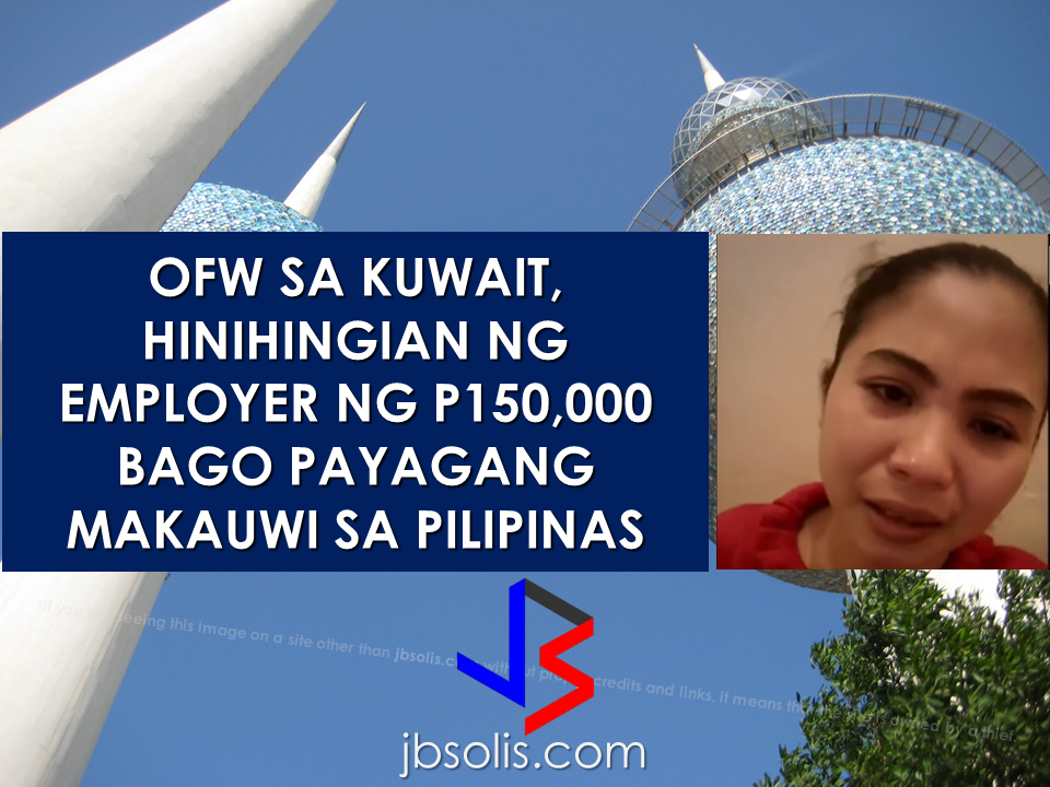 OFW in Kuwait Asked by Employer to Pay P150,000 Before Allowing Her to