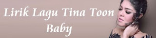 Lirik Lagu Tina Toon - Baby