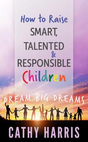 How To Raise Smart, Talented and Responsible Children