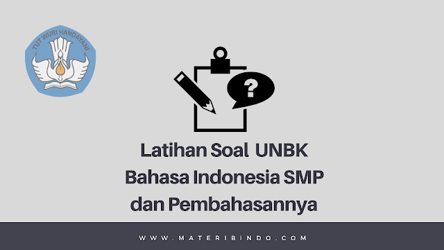 Latihan Soal UN (UNBK) Bahasa Indonesia SMP dan Pembahasannya 