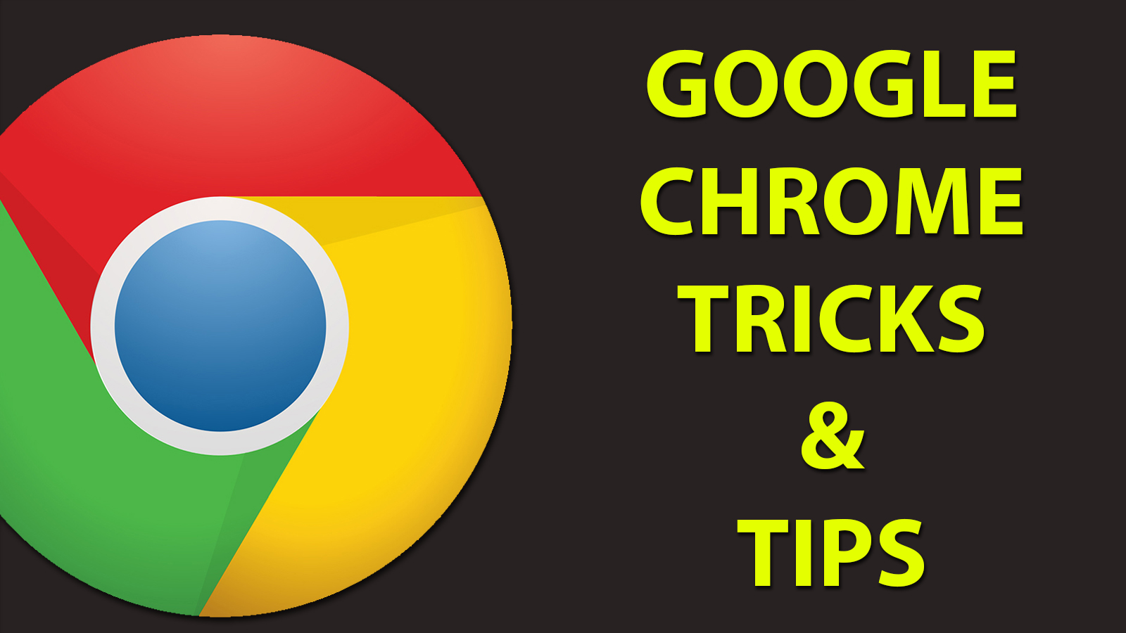 45 Best Google Chrome Tricks and Tips 2016 / 2017 45 Best Google Chrome Tricks and Tips 2016 / 2017