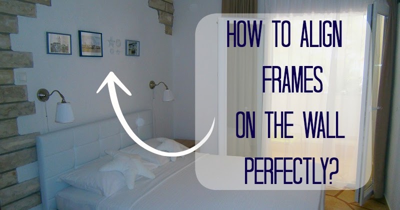 How to align frames on the wall perfectly / Kako savršeno poravnati ...