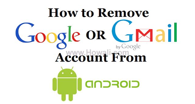 How to remove Google Account From Android Phone How to remove Google Account From Android Phone