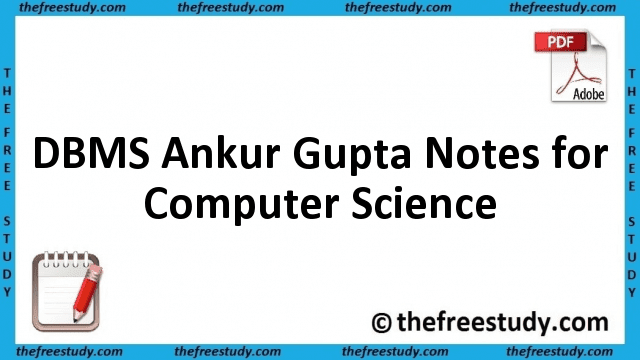 DBMS Ankur Gupta Class Notes for Computer Science DBMS Ankur Gupta Class Notes for Computer Science