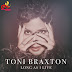the lyrics to:Toni Braxton - Long As I Live