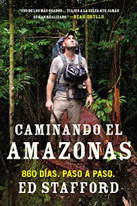 Obtener resultado Caminando El Amazonas: 860 Días. Paso a Paso. Libro por Ed Stafford