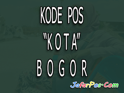 Kode Pos Kota Bogor Paling Lengkap