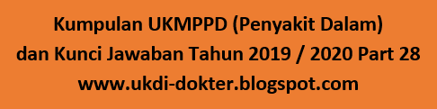 Kumpulan Ukmppd Penyakit Dalam Dan Kunci Jawaban Tahun 2019 2020 Part 28 Soal Uji Kompetensi Dokter