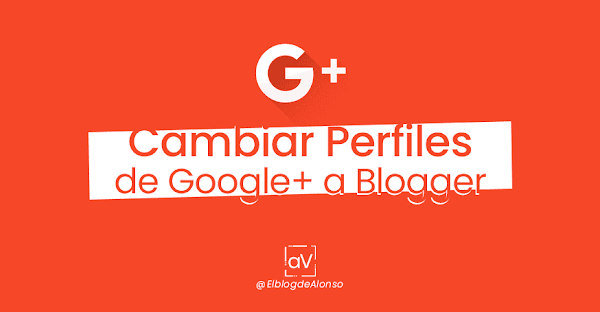 Cambiar perfil de Google+ a Blogger ▷ ¿Por qué Razón? Cambiar perfil de Google+ a Blogger ▷ ¿Por qué Razón?