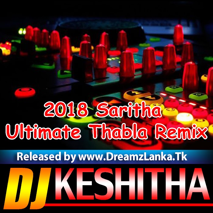 2018 Saritha Ultimate Thabla Remix DJ Keshitha