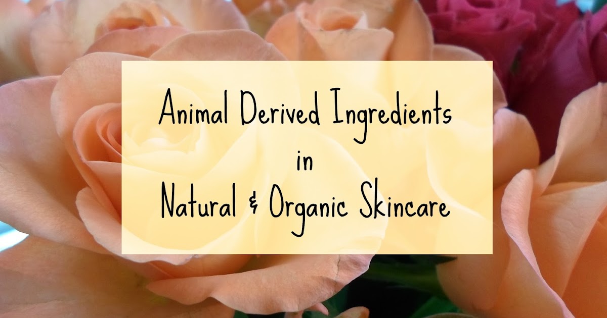 Animal Derived Ingredients in Natural and Organic Skincare — Sugarpuffish