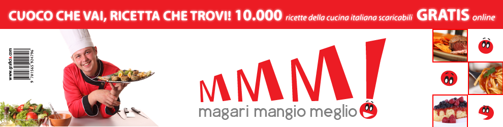 Magari Mangio Meglio ® - Ricette e suggerimenti di cucina dei cuochi italiani