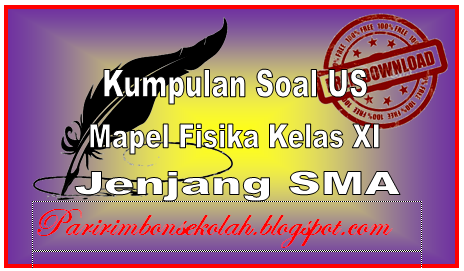 Contoh Soal UAS Fisika Kelas XI Jenjang SMA Contoh Soal UAS Fisika Kelas XI Jenjang SMA