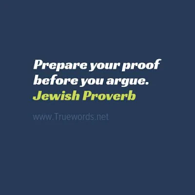 Prepare your proof before you argue