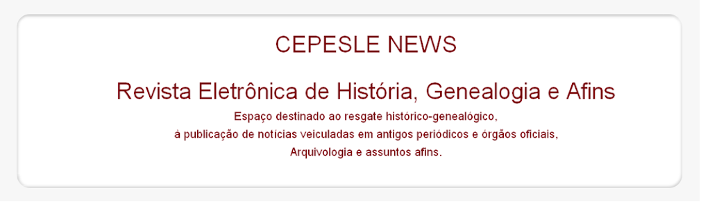 CEPESLE NEWS - Revista Eletrônica de História, Genealogia e Afins