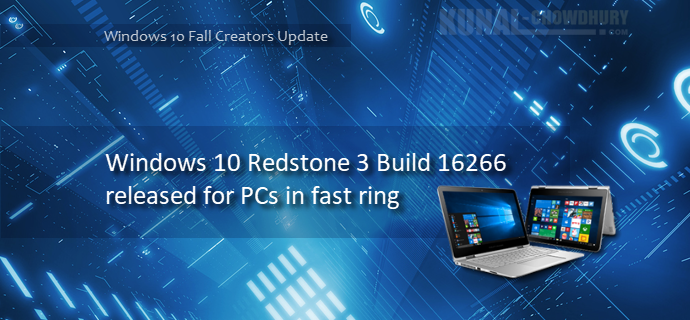 Windows 10 build 16232 released to PCs in Fast ring (www.kunal-chowdhury.com)