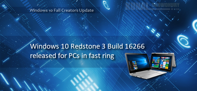 Windows 10 build 16232 released to PCs in Fast ring (www.kunal-chowdhury.com) Windows 10 build 16232 released to PCs in Fast ring (www.kunal-chowdhury.com)