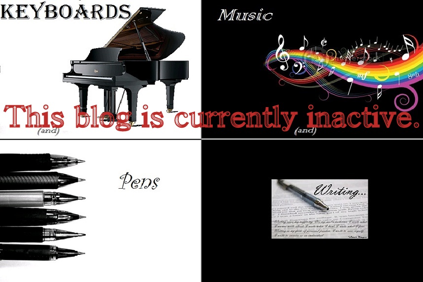 Keyboards and Pens, Music and Writing...