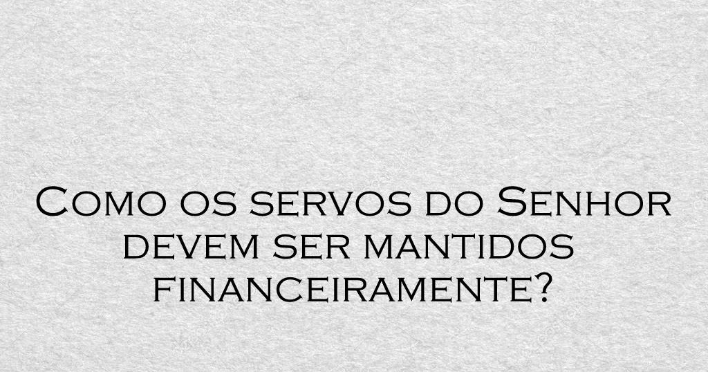 JP Padilha Como os servos do Senhor devem ser mantidos financeiramente?
