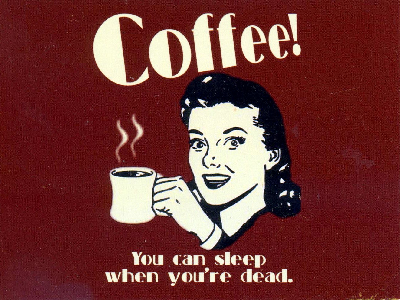 When you re here. Coffee you can Sleep when you're Dead. Coffee when you are Dead. Постер you can Sleep when you're Dead. Кофе Мем.