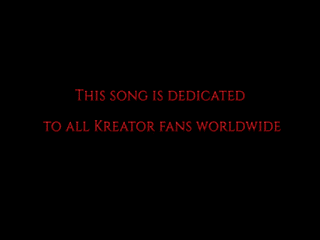 screenshot: this song is dedicated to all Kreator fans worldwide