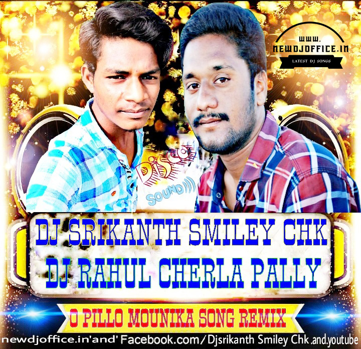 O Pilla Mounika Song New Dj Remix Dj Mix By Dj Srikanth Smiley Chk And Dj Rahul Cherlapally Www Newdjoffice In Newdjoffice In 128 kbps telugu dj remix songs naa songs (5.01 mb) song and listen to another popular song on sony mp3 music video search engine. o pilla mounika song new dj remix dj