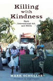 Killing with Kindness: Haiti, International Aid, and NGOs