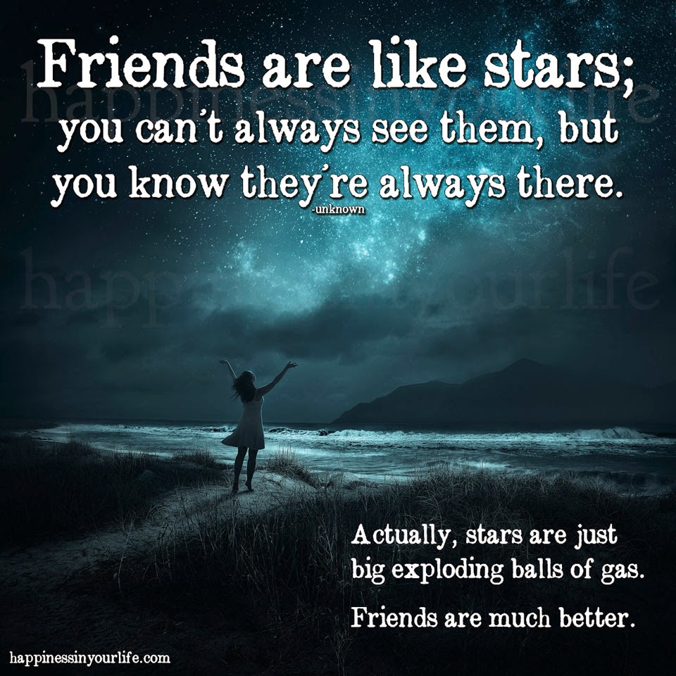 Friends Are Like Stars Except Better Friends Are Like Stars Except Better