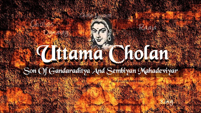 Uttama Chola - Son Of Gandaraditya And Sembiyan Mahadeviyar