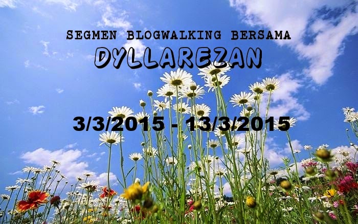 http://dyllarezan.blogspot.com/2015/03/segmen-blogwalking-bersama-dyllarezan_5.html