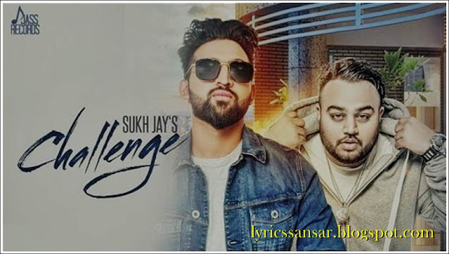 Challenge Lyrics : Sukh Jay Feat. Deep Jandu Challenge Lyrics : Sukh Jay Feat. Deep Jandu