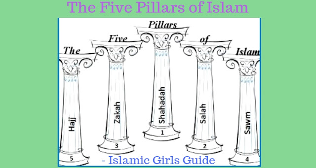 This image is about the five Pillars of Islam What are the five Pillars of Islam? | Islamic Girls Guide