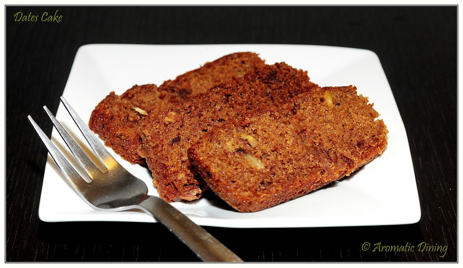 Aromatic Dining: Dates Cake (Eggless & Butterless)