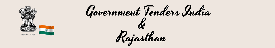 GOVERNMENT TENDERS INDIA AND RAJASTHAN