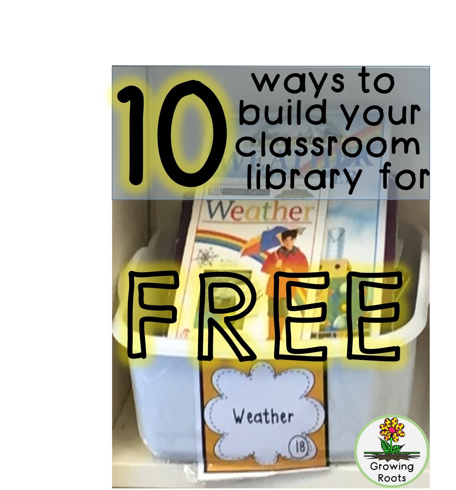 Growing Roots Building a Classroom Library 10 Ways to Get Books for FREE