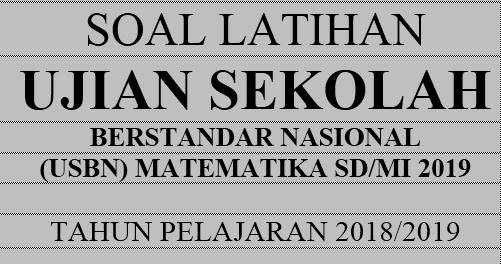 35 Prediksi Soal Usbn Matematika Sdmi 2020 Dan Kunci Tanggapan Beserta Pembahasannya - Dunia Edukasi