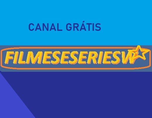 FILMESESERIESW CANAL GRÁTIS
