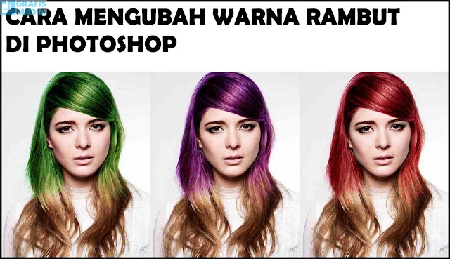 membuat warna rambut terganti dengan photoshop