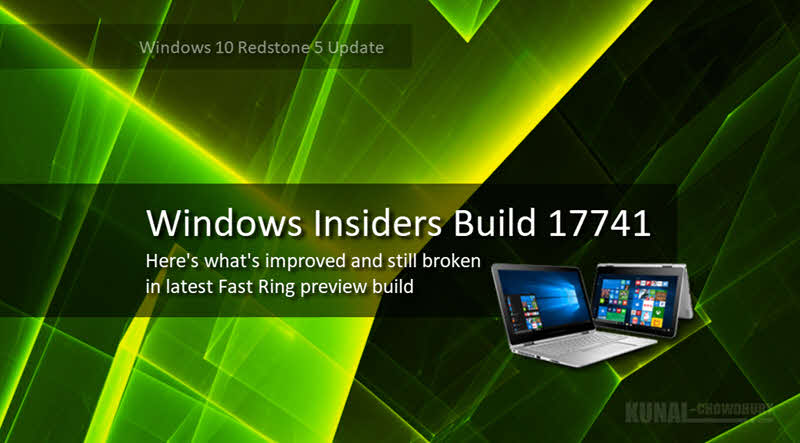 Here's what's new, improved and still broken in latest Windows 10 preview build 17741 for PC
