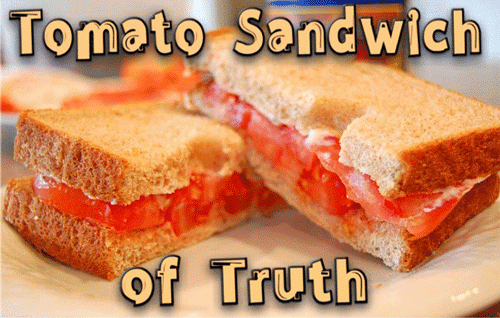 Tomato Sandwich of Truth