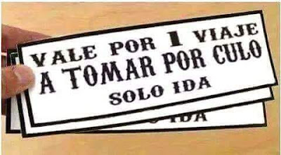 Vale por un viaje a tomar por culo, solo ida Vale por un viaje a tomar por culo, solo ida